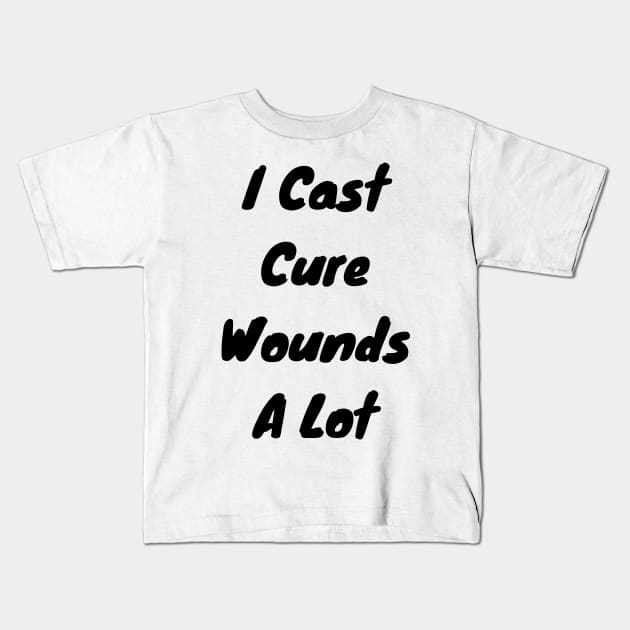 I cast Cure Wounds a lot Kids T-Shirt by DennisMcCarson